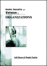 Gender, sexuality and violence in organizations : the unspoken forces of organization violations; Jeff Hearn; 2001