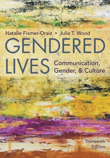 Gendered Lives; Julia Wood, Natalie Fixmer-Oraiz, Julia Wood, Natalie Fixmer-Oraiz; 2018