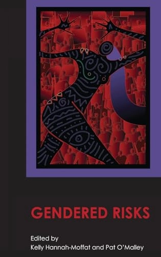 Gendered risks; Kelly Hannah-Moffat, Pat O'Malley; 2007