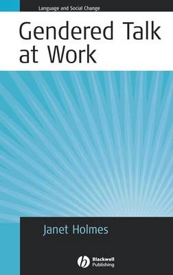 Gendered Talk at Work: Constructing Gender Identity Through Workplace Disco