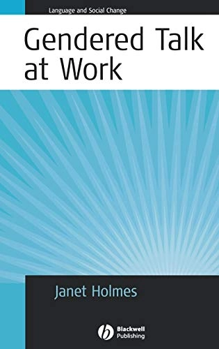 Gendered talk at work : constructing gender identity through workplace discourse