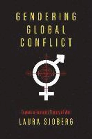 Gendering global conflict : toward a feminist theory of war