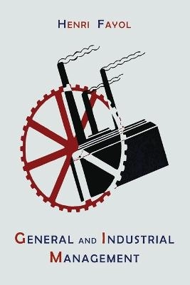 General and industrial management; Henri Fayol; 2013