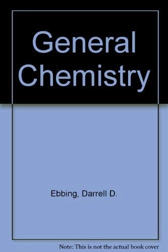 General Chemistry; Darrell D. Ebbing; 1993