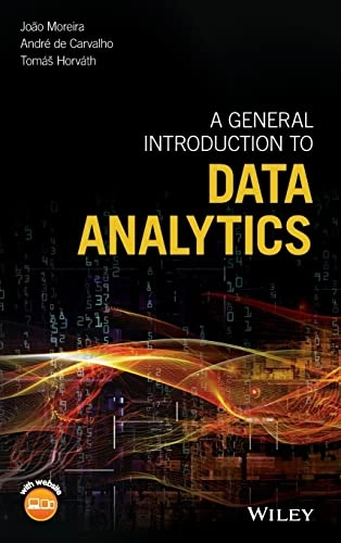 General Introduction to Data Analytics; João Moreira, Andre Carvalho, Tomás Horvath; 2018