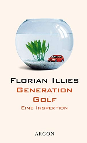 Generation Golf: eine Inspektion, Volym 1; Florian Illies
