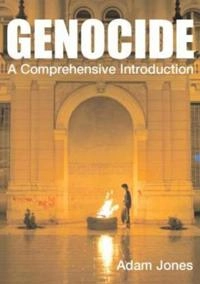 Genocide : a comprehensive introduction; Adam Jones; 2006