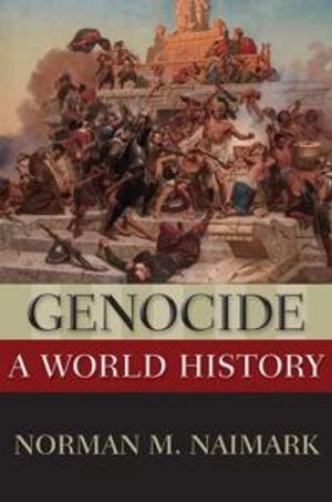 Genocide : a world history; Norman M. Naimark; 2017