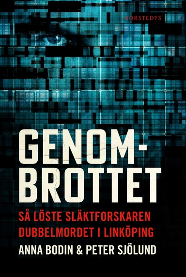 Genombrottet : så löste släktforskaren dubbelmordet i Linköping; Anna Bodin, Peter Sjölund; 2021