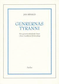 Genrernas tyranni : den genreöverskridande linjen i Artur Lundkvists förfat; Jan Arnald; 1995
