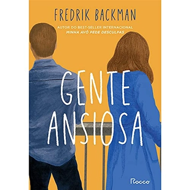 Gente ansiosa; Fredrik Backman; 2021