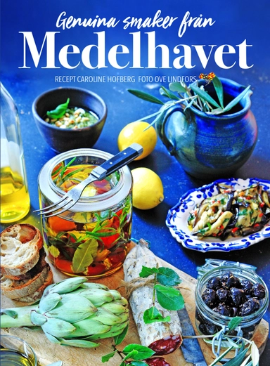 Genuina smaker från Medelhavet; Caroline Hofberg; 2017
