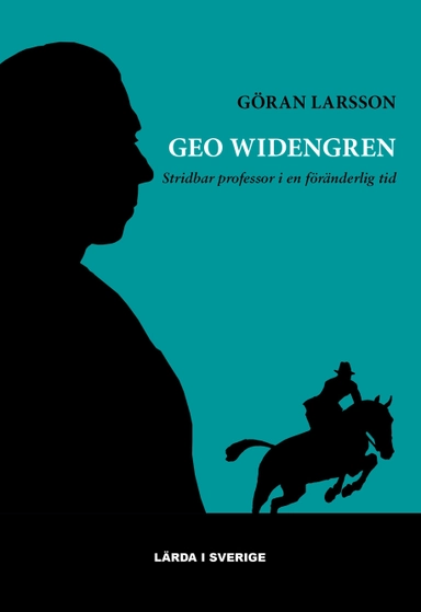 Geo Widengren : stridbar professor i en föränderlig tid; Göran Larsson; 2023