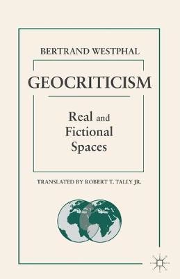Geocriticism : real and fictional spaces; Bertrand Westphal; 2015