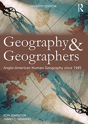 Geography and geographers - anglo-american human geography since 1945; Ron Johnston; 2015