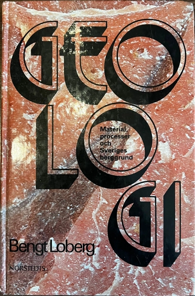 Geologi : material, processer och Sveriges berggrund; Bengt Loberg; 1980