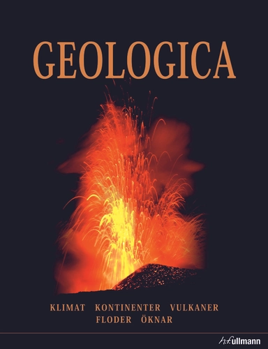 Geologica : klimat, kontinenter, vulkaner, floder, öknar; Robert R. Coenraads, John I. Koivula, Loretta Barnard, Margareta Brogren; 2013