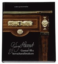 Georg Haupt. Gustav III:s hovschatullmakare; Lars Ljungström; 2006