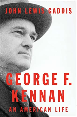 George F. Kennan : an American life; John Lewis. Gaddis; 2011
