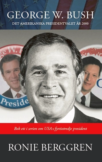 George W. Bush : det amerikanska presidentvalet 2000; Ronie Berggren; 2017