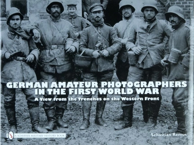 German amateur photographers in the first world war - a view from the trenc; Sebastian Remus; 2008