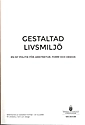 Gestaltad livsmiljö - en ny politik för arkitektur, form och design. SOU 2015:88 : Betänkande från utredningen Gestaltad livsmiljö - en ny politik för arkitektur, form och design; Kulturdepartementet; 2015