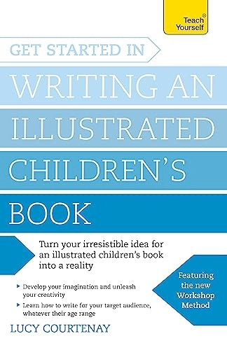 Get Started in Writing an Illustrated Children's Book; Lucy Courtenay; 2016