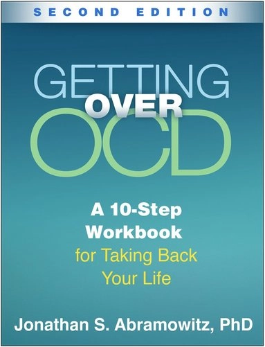 Getting over OCD : a 10-step workbook for taking back your life; Jonathan S. Abramowitz; 2018