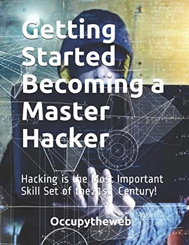 Getting started becoming a master hacker; Occupytheweb; 2020