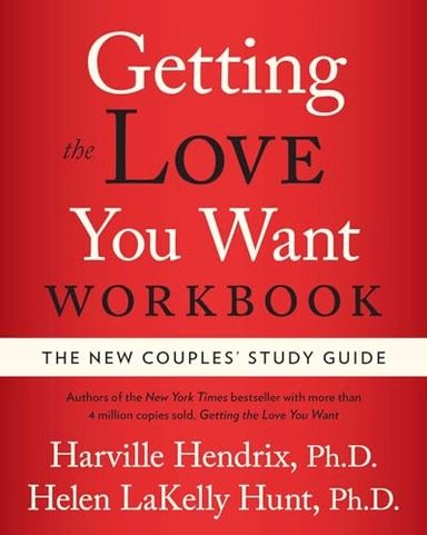 Getting the Love You Want Workbook: The New Couples' Study Guide; Harville Hendrix, Helen Lakelly Hunt; 2003