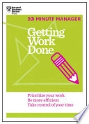 Getting Work Done (HBR 20-Minute Manager Series); Harvard Business Review; 2014