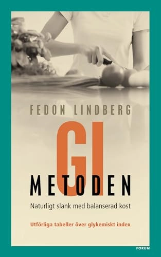 GI-metoden : Naturligt slank med balanserad kost; Fedon Lindberg; 2003