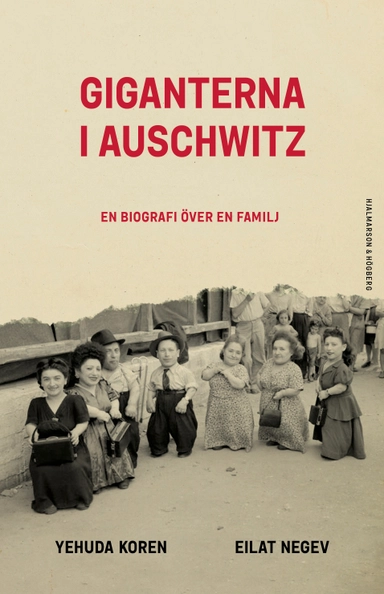 Giganterna i Auschwitz : en biografi över en familj; Eilat Negev, Yehuda Koren; 2024