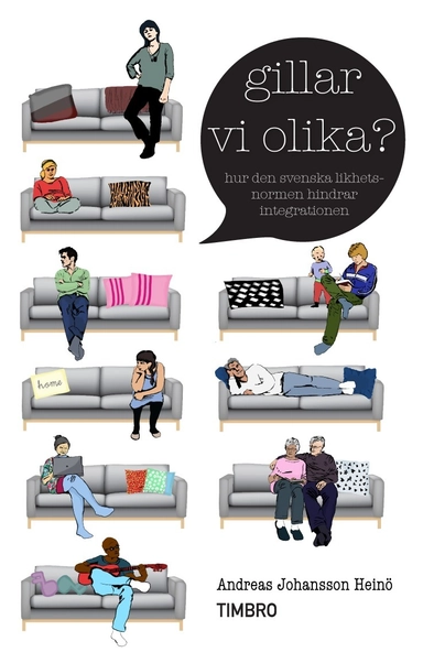 Gillar vi olika? : hur den svenska likhetsnormen hindrar integrationen; Andreas Johansson Heinö; 2012