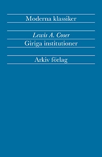 Giriga institutioner : sociologiska studier av totalt engagemang; Lewis A Coser; 2025