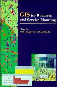 GIS for Business and Service Planning; Paul A. Longley; 1996