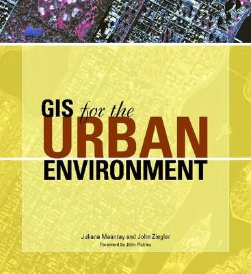 GIS for the urban environment; Juliana Maantay; 2006