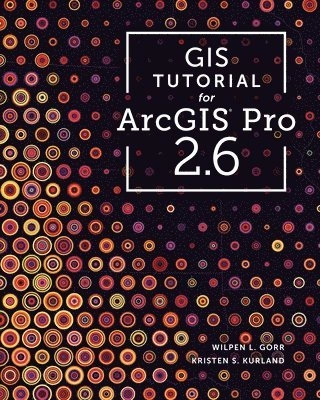 GIS tutorial for ArcGIS Pro 2.6; Wilpen L. Gorr; 2020