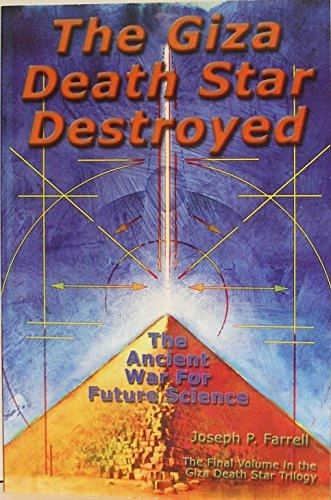 Giza Death Star Destroyed; Joseph P. Farrell; 2005