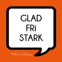 Glad fri stark; Malin Lundskog; 2017
