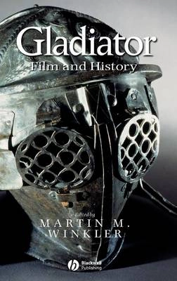 Gladiator: Film and History; Editor:Martin M. Winkler; 2004