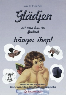 Glädjen att veta hur det faktiskt hänger ihop!; Jorge de Sousa Pires; 1998