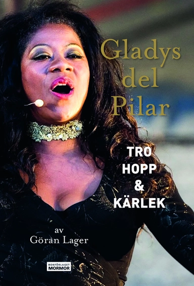 Gladys del Pilar - Tro, hopp & kärlek; Gladys del Pilar, Göran Lager; 2019