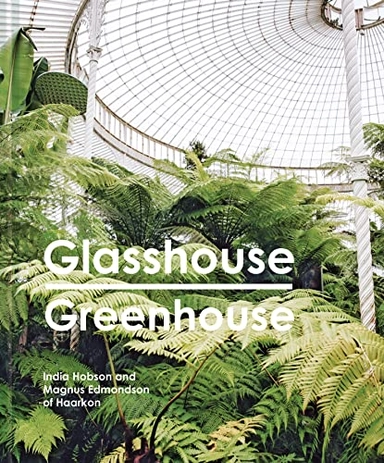 Glasshouse greenhouse; India Hobson; 2018