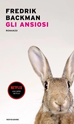 Gli ansiosi : romanzo; Fredrik Backman; 2022