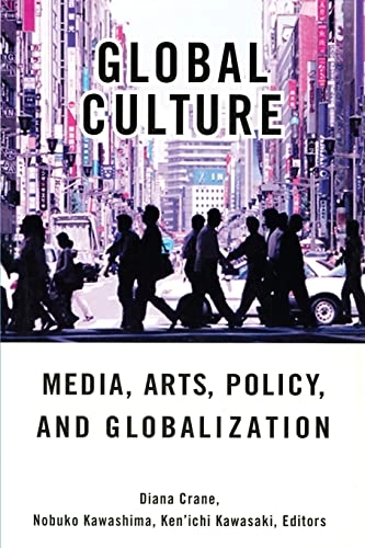Global culture : media, arts, policy, and globalization; Diana Crane, Nobuko Kawashima, Kenichi Kawasaki; 2002