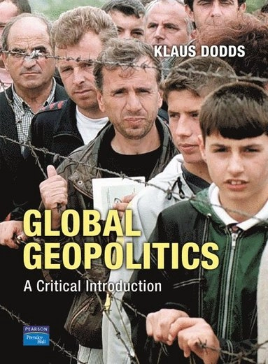 Global geopolitics : a critical introduction; Klaus Dodds; 2005