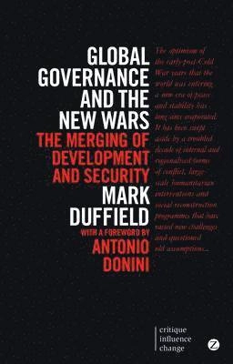 Global governance and the new wars : the merging of development and security; Mark R. Duffield; 2014