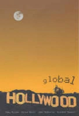 Global Hollywood; Toby Miller, British Film Institute; 2001