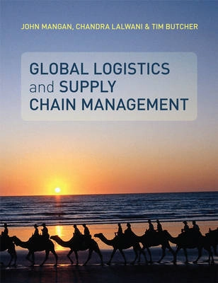 Global Logistics and Supply Chain Management; John Mangan, Chandra Lalwani, Tim Butcher; 2008